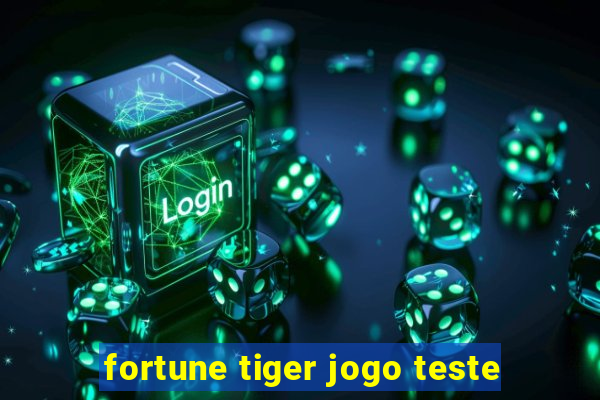 fortune tiger jogo teste